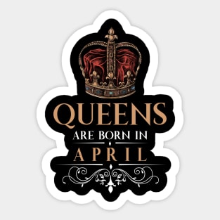 Queens Are Born In April Sticker